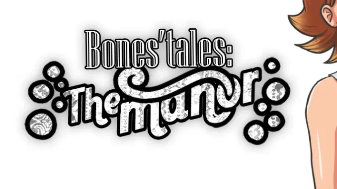 You are currently viewing Bones’ tales : The manor Walkthrough & Guide