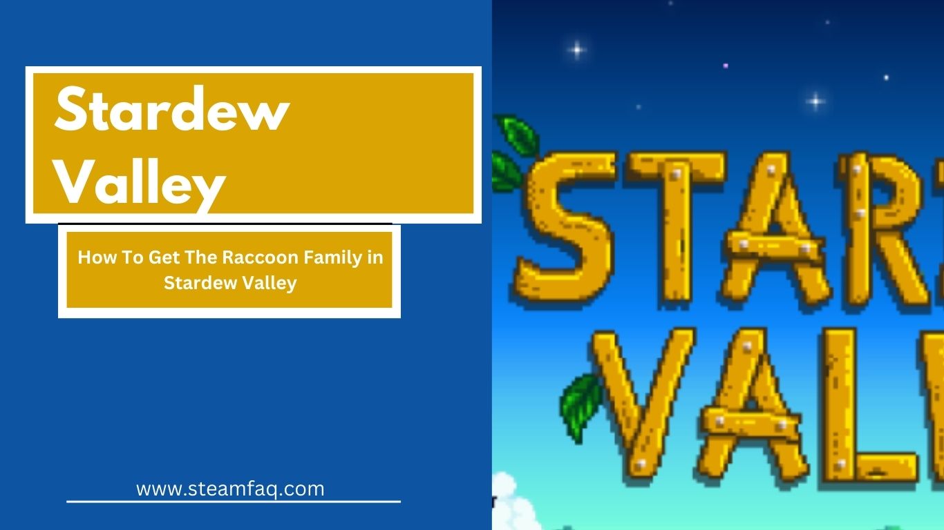 How To Get The Raccoon Family in Stardew Valley
