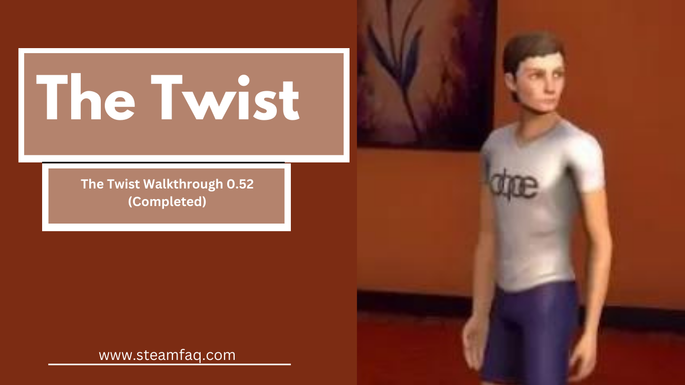 The Twist Walkthrough 0.52 (Completed)