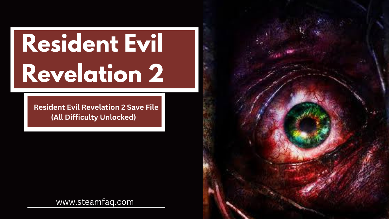Resident Evil Revelation 2 Save File (All Difficulty Unlocked)