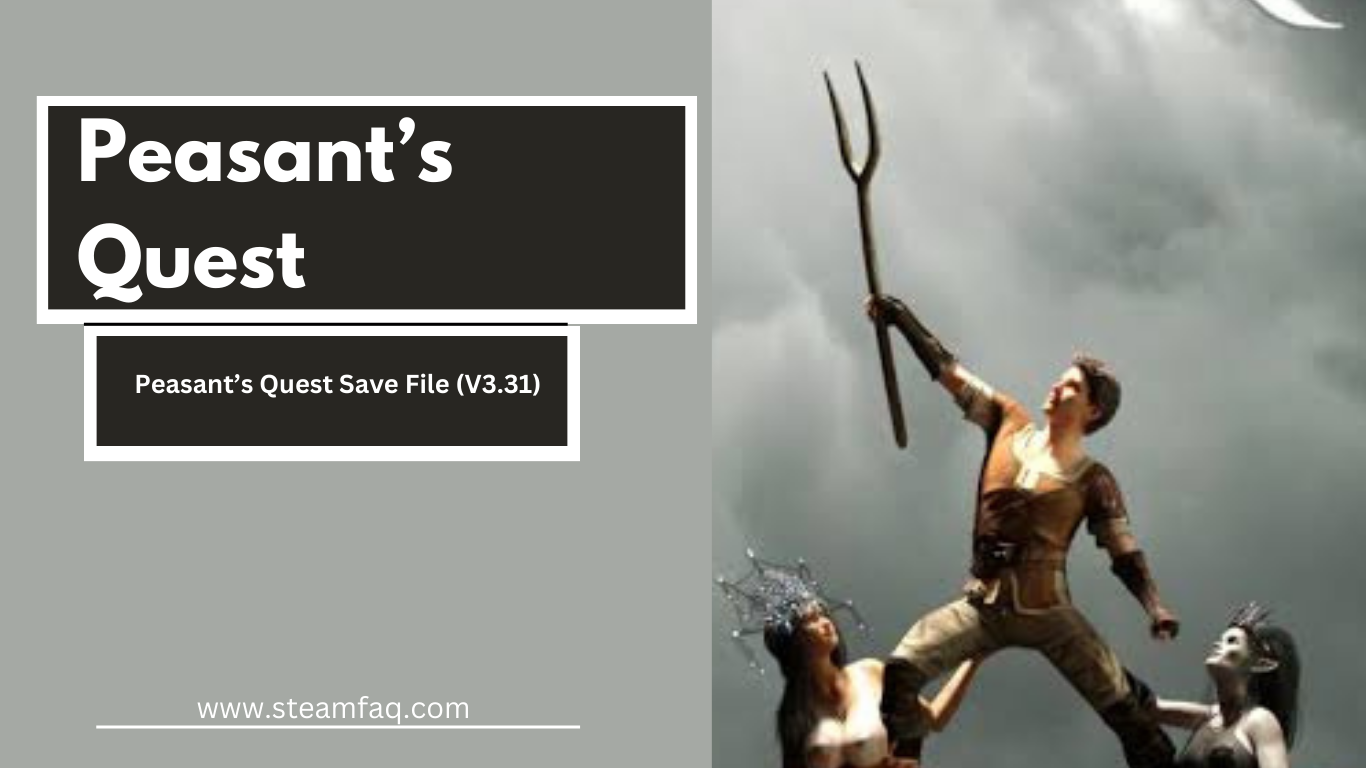 Peasant’s Quest Save File (V3.31)