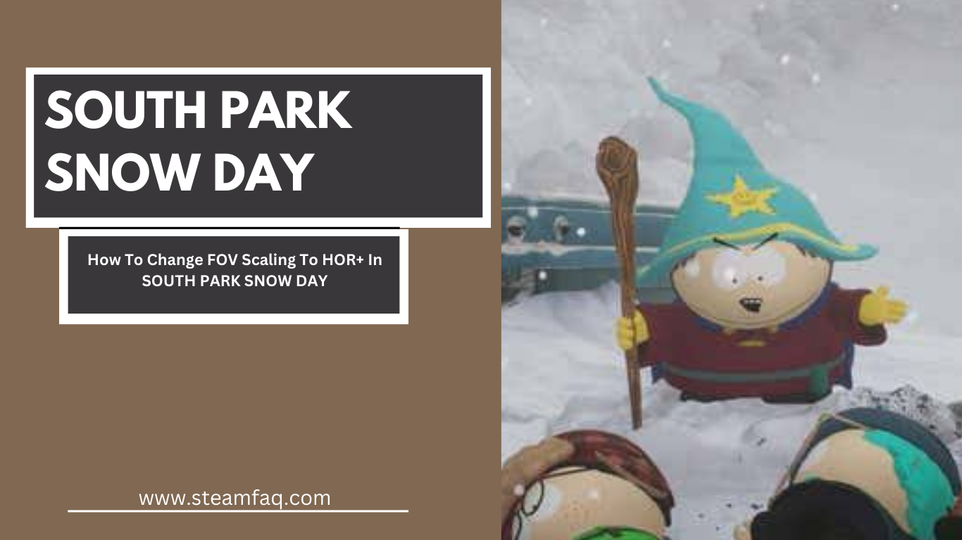 How To Change FOV Scaling To HOR+ In SOUTH PARK SNOW DAY