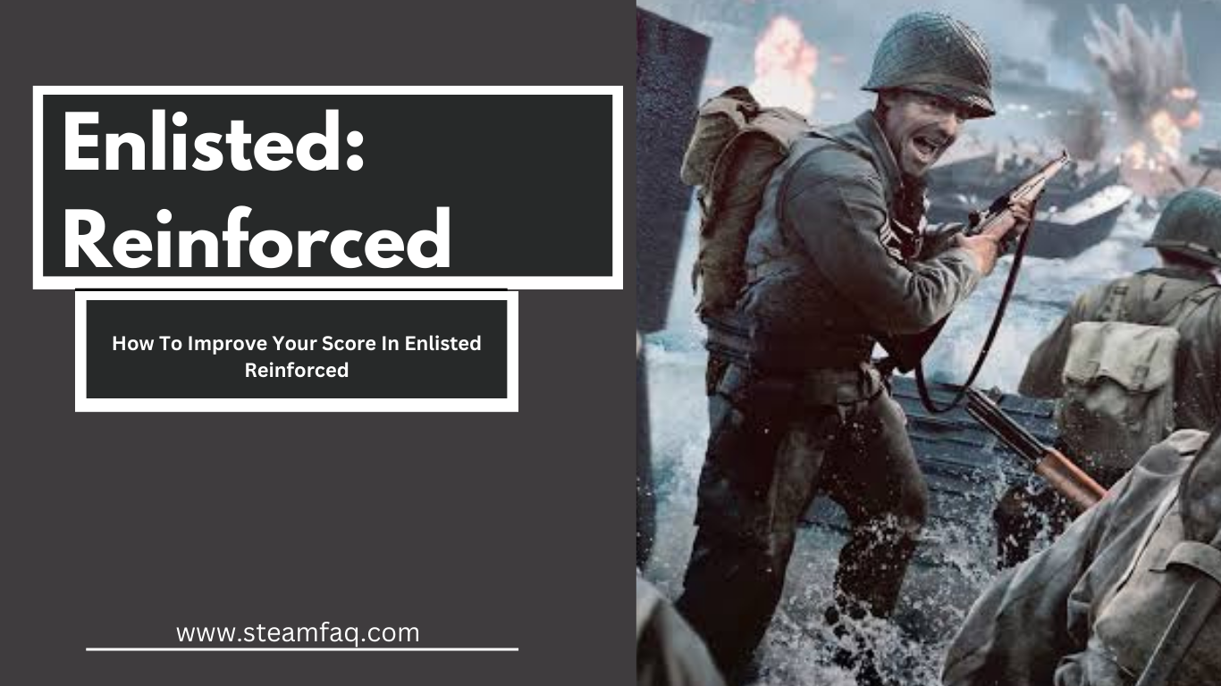 How To Improve Your Score In Enlisted Reinforced