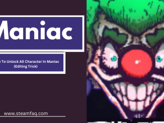 How To Unlock All Character in Maniac (Editing Trick)