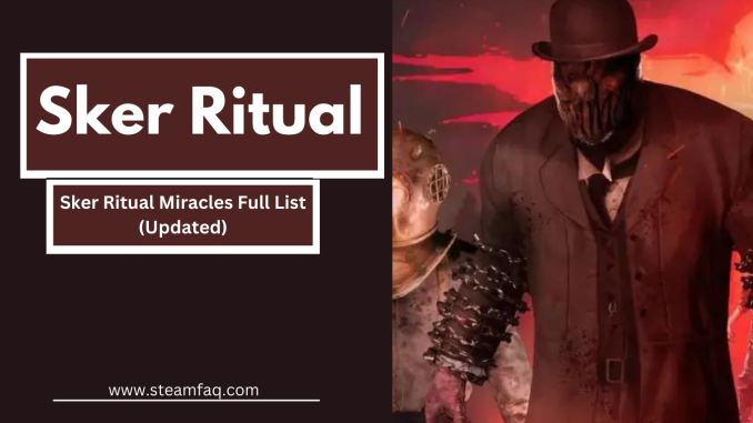 Sker Ritual Miracles Full List (Updated)