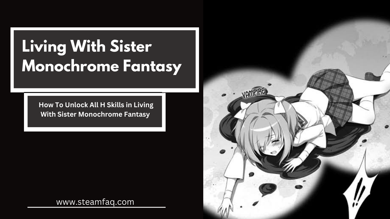 How To Unlock All H Skills in Living With Sister Monochrome Fantasy