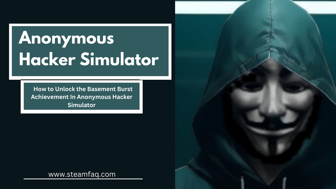 How to Unlock the Basement Burst Achievement In Anonymous Hacker Simulator