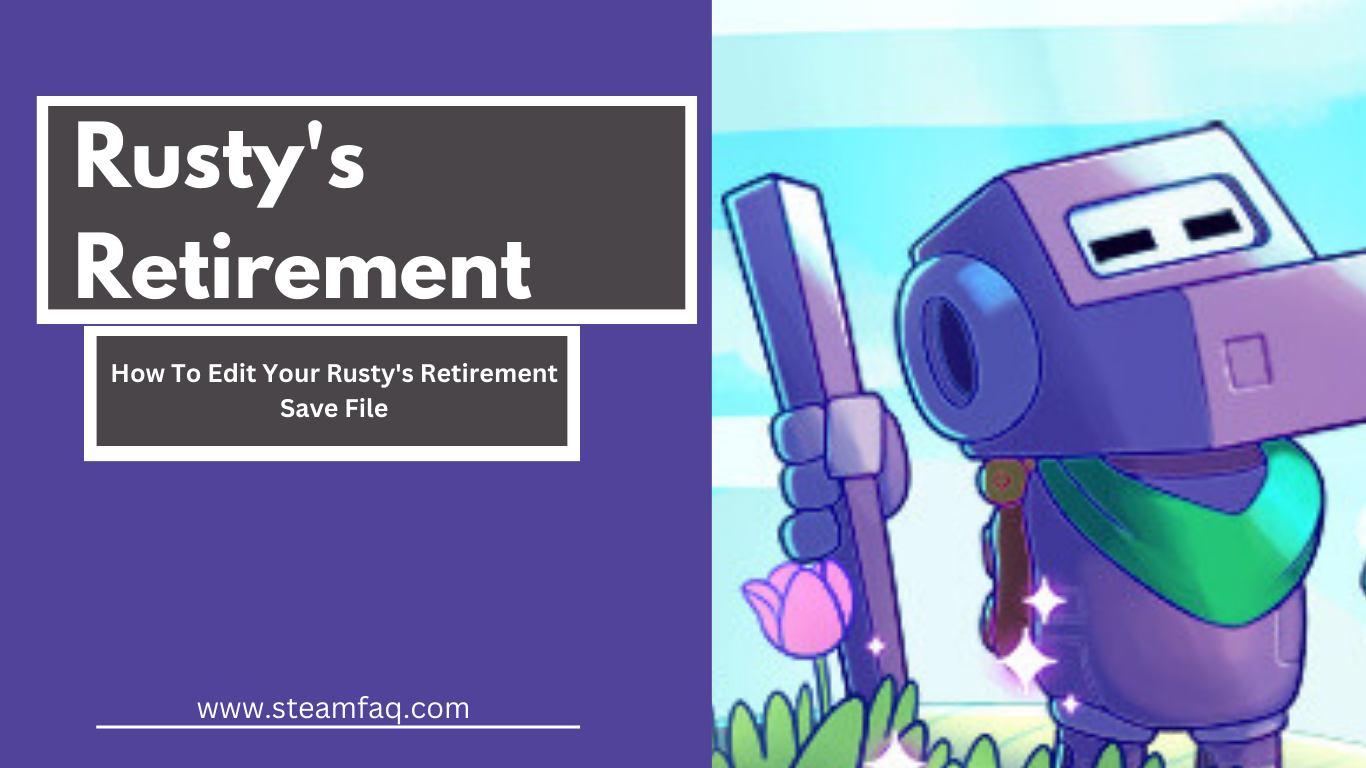 How To Edit Your Rusty's Retirement Save File