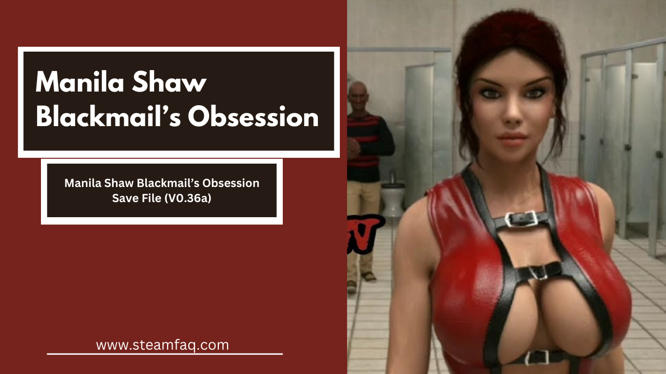 Manila Shaw Blackmail’s Obsession Save File (V0.36a)