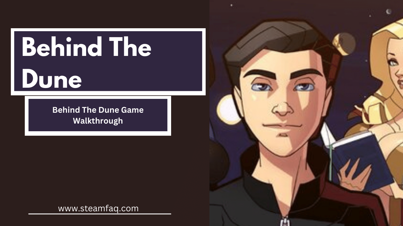 Behind The Dune Game Walkthrough - SteamFAQ