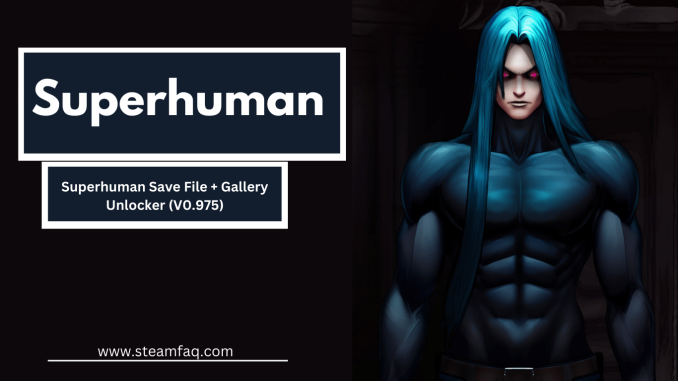 Superhuman Save File + Gallery Unlocker (V0.975)