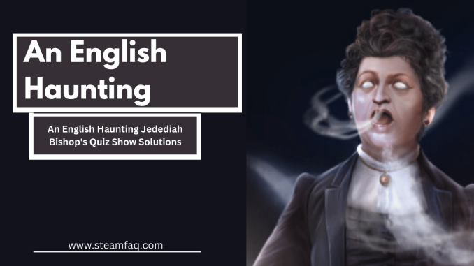An English Haunting Jedediah Bishop's Quiz Show Solutions