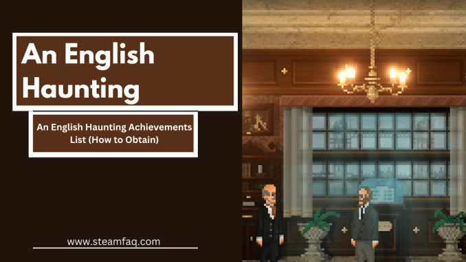 An English Haunting Achievements List (How to Obtain)