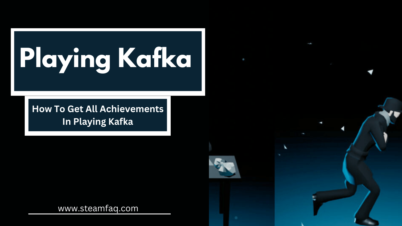 How To Get All Achievements In Playing Kafka