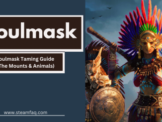 Soulmask Taming Guide (The Mounts & Animals)