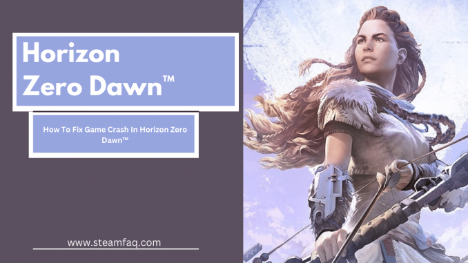 How To Fix Game Crash In Horizon Zero Dawn™