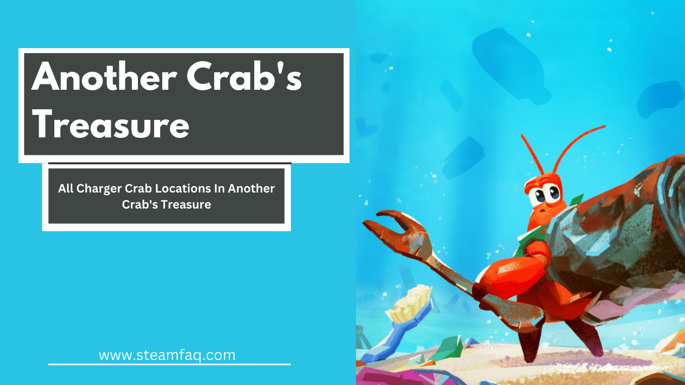 All Charger Crab Locations In Another Crab's Treasure