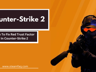 How To Fix Red Trust Factor In Counter-Strike 2