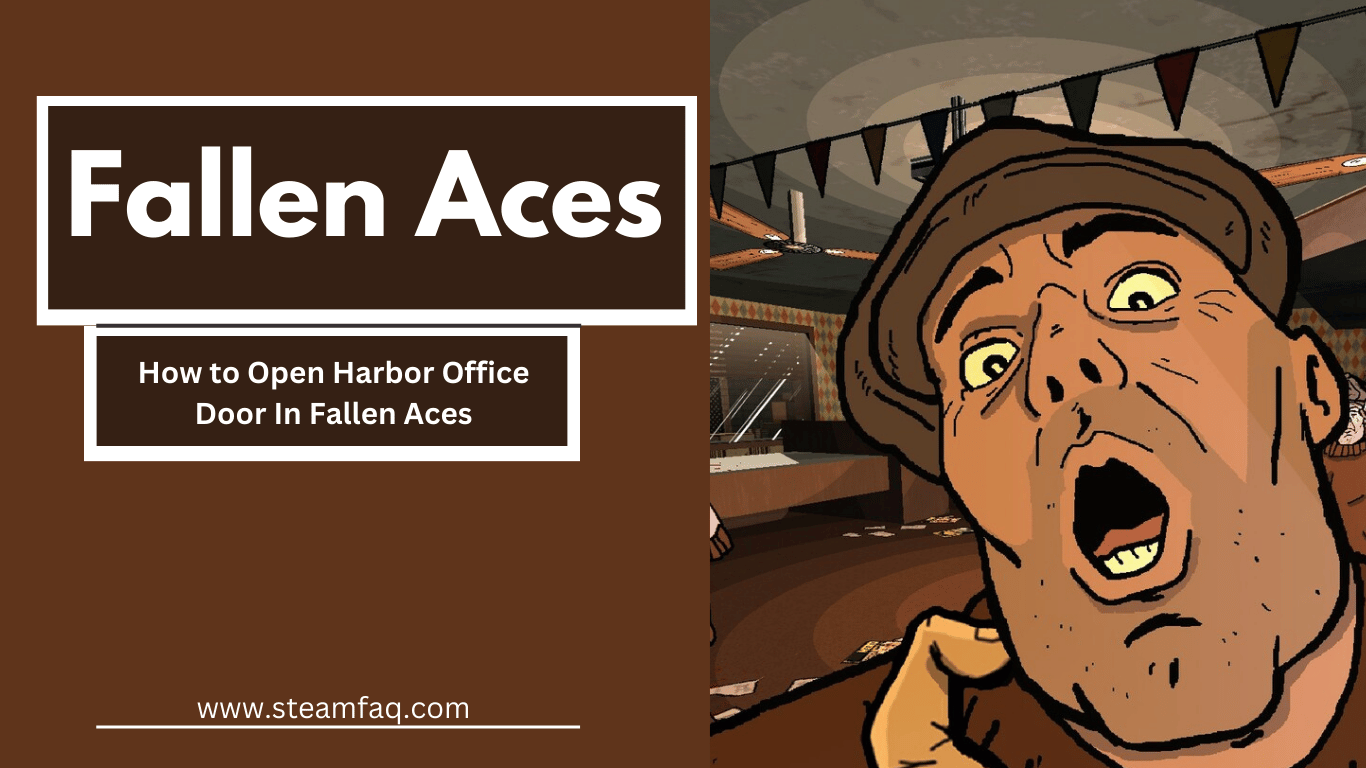 How to Open Harbor Office Door In Fallen Aces