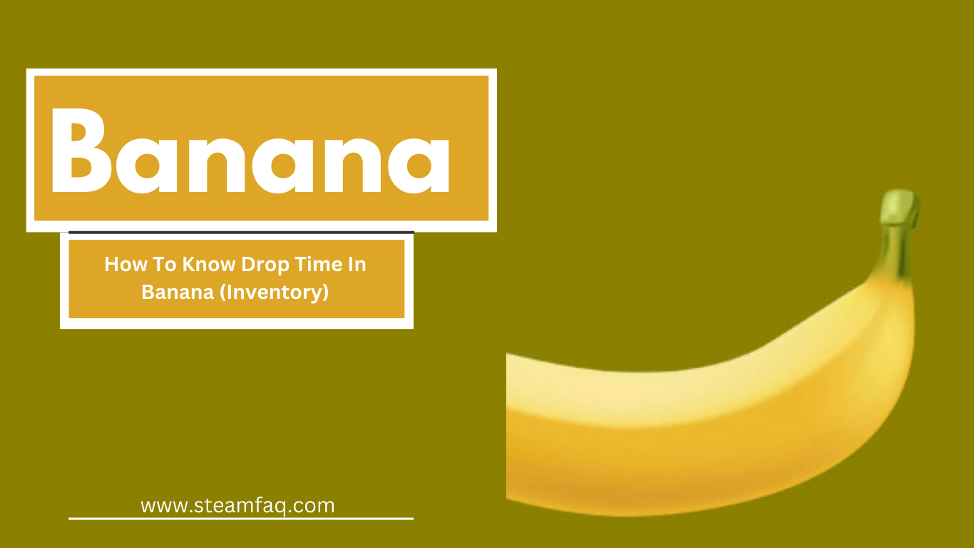 How To Know Drop Time In Banana (Inventory)