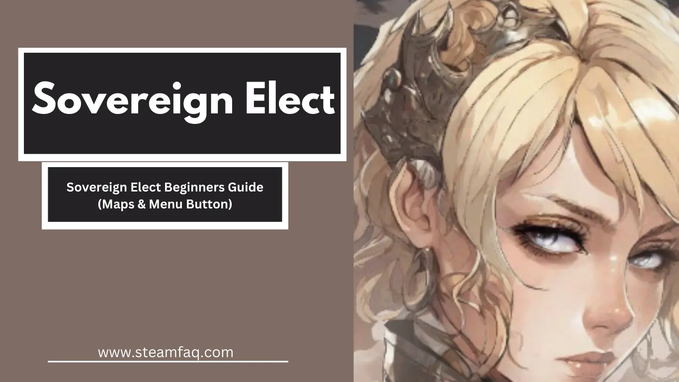 Sovereign Elect Beginners Guide (Maps & Menu Button)