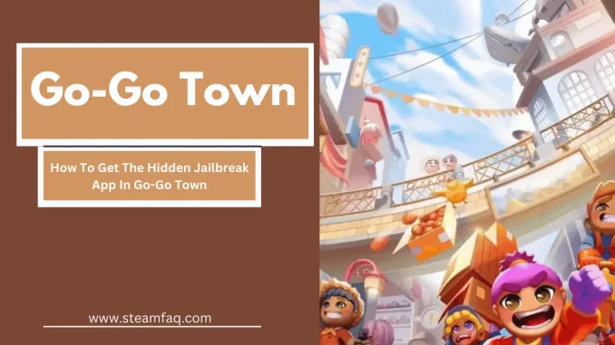 How To Get The Hidden Jailbreak App In Go-Go Town