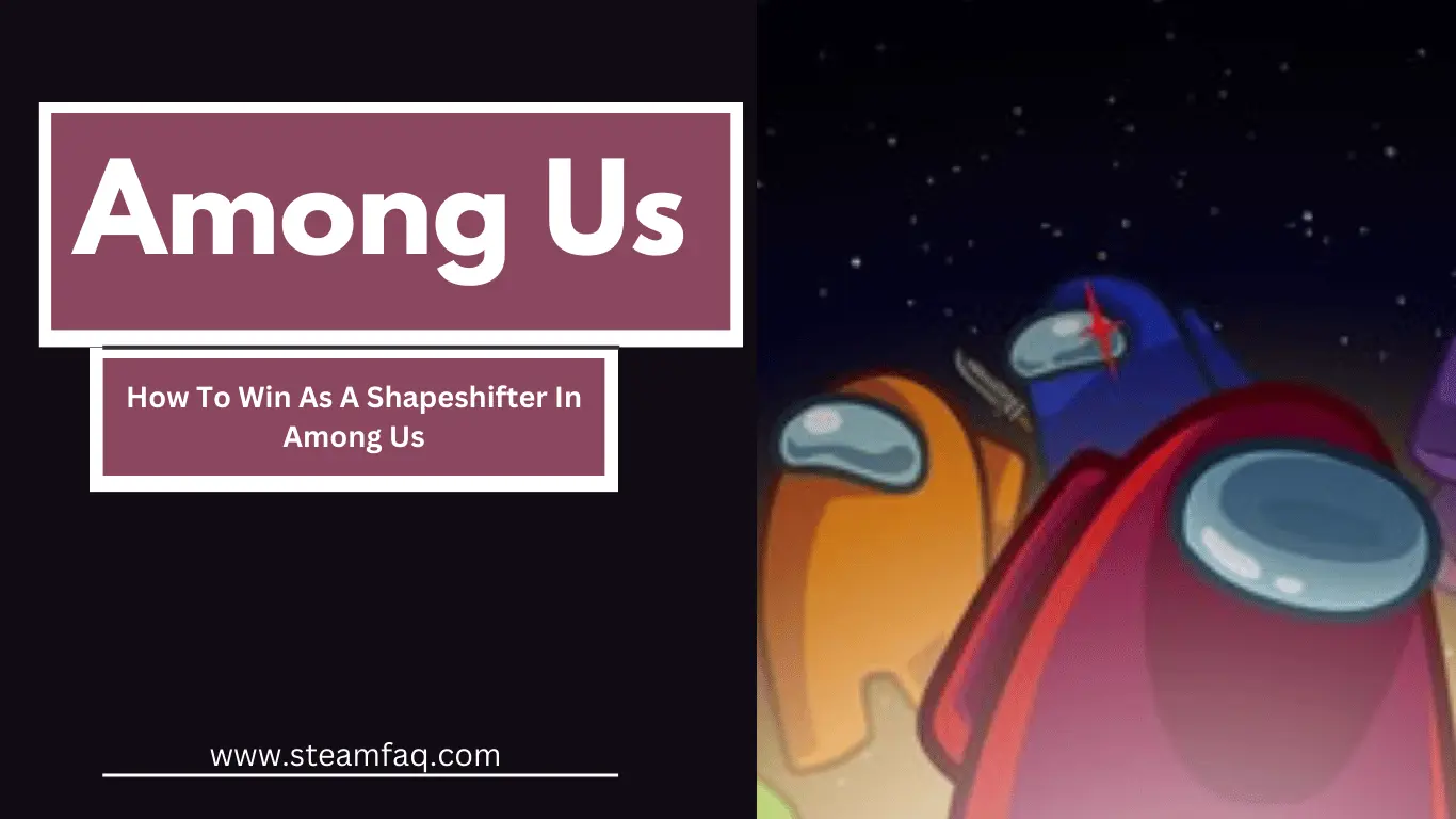 How To Win As A Shapeshifter In Among Us