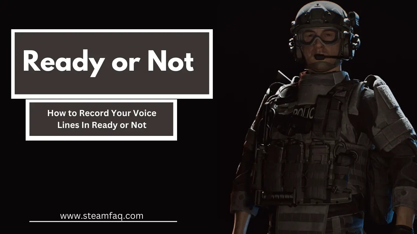 How to Record Your Voice Lines In Ready or Not