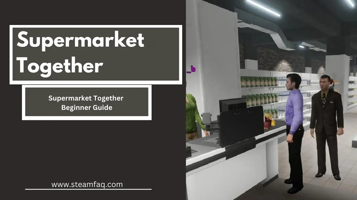 Supermarket Together Beginner Guide