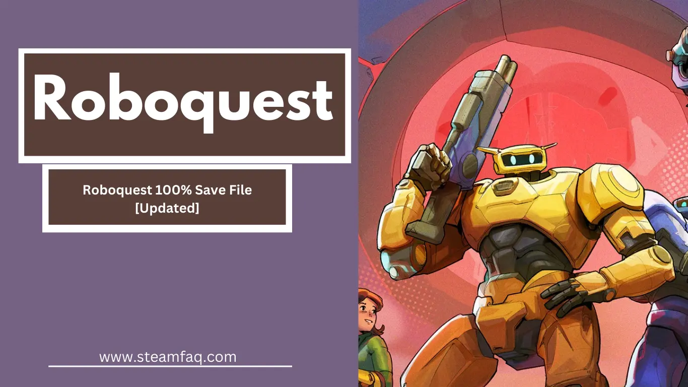 Roboquest 100% Save File [Updated]