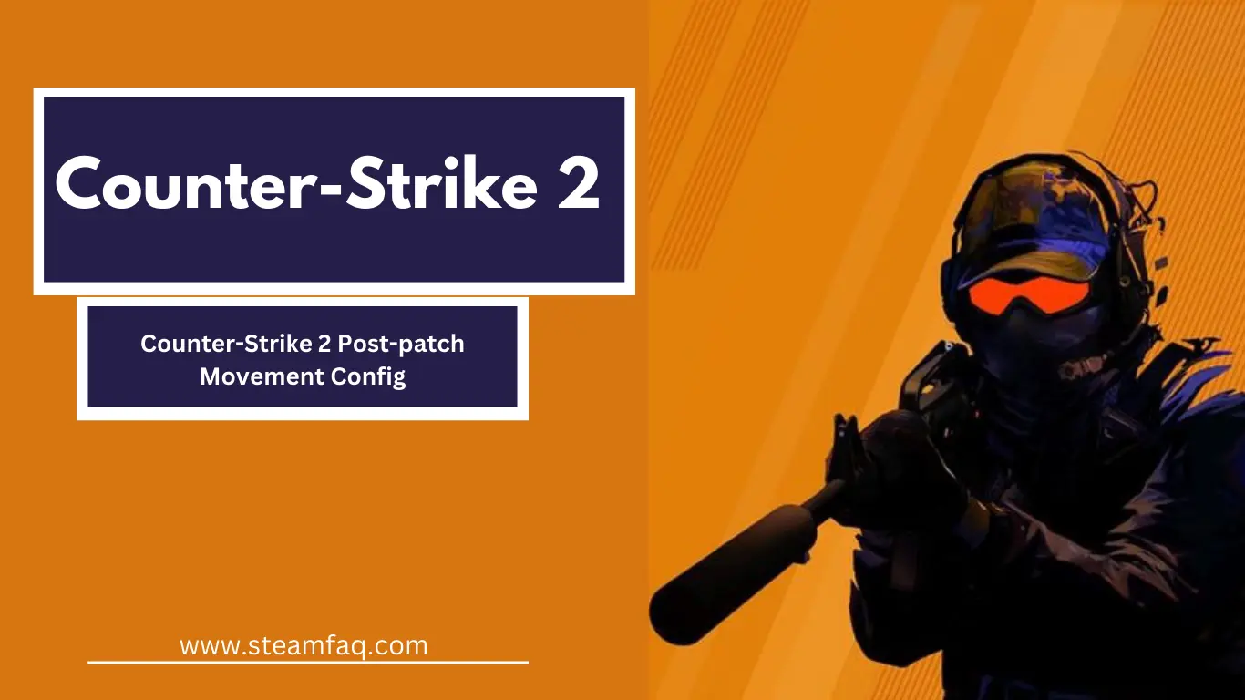 Counter-Strike 2 Post-patch Movement Config