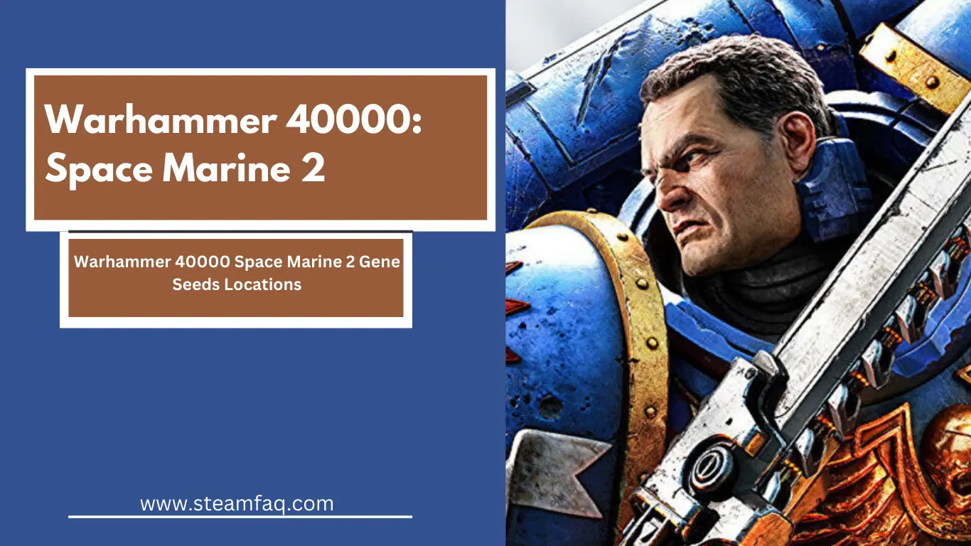 Warhammer 40000 Space Marine 2 Gene Seeds Locations