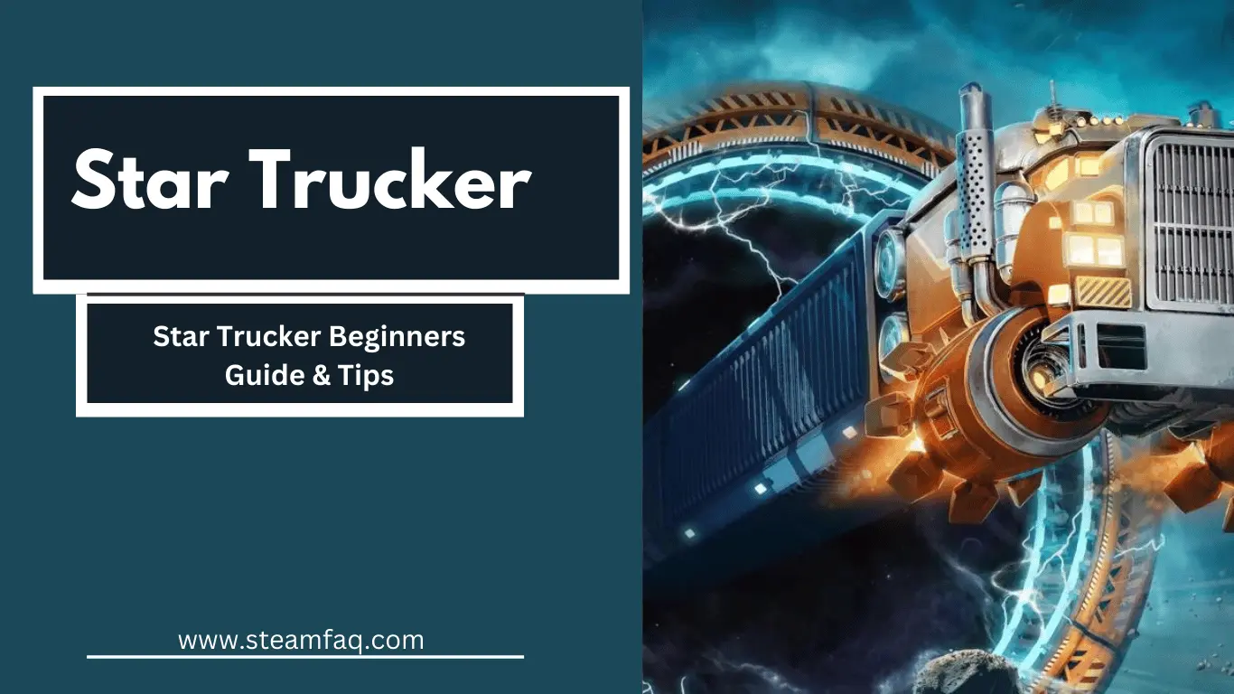 Star Trucker Beginners Guide & Tips