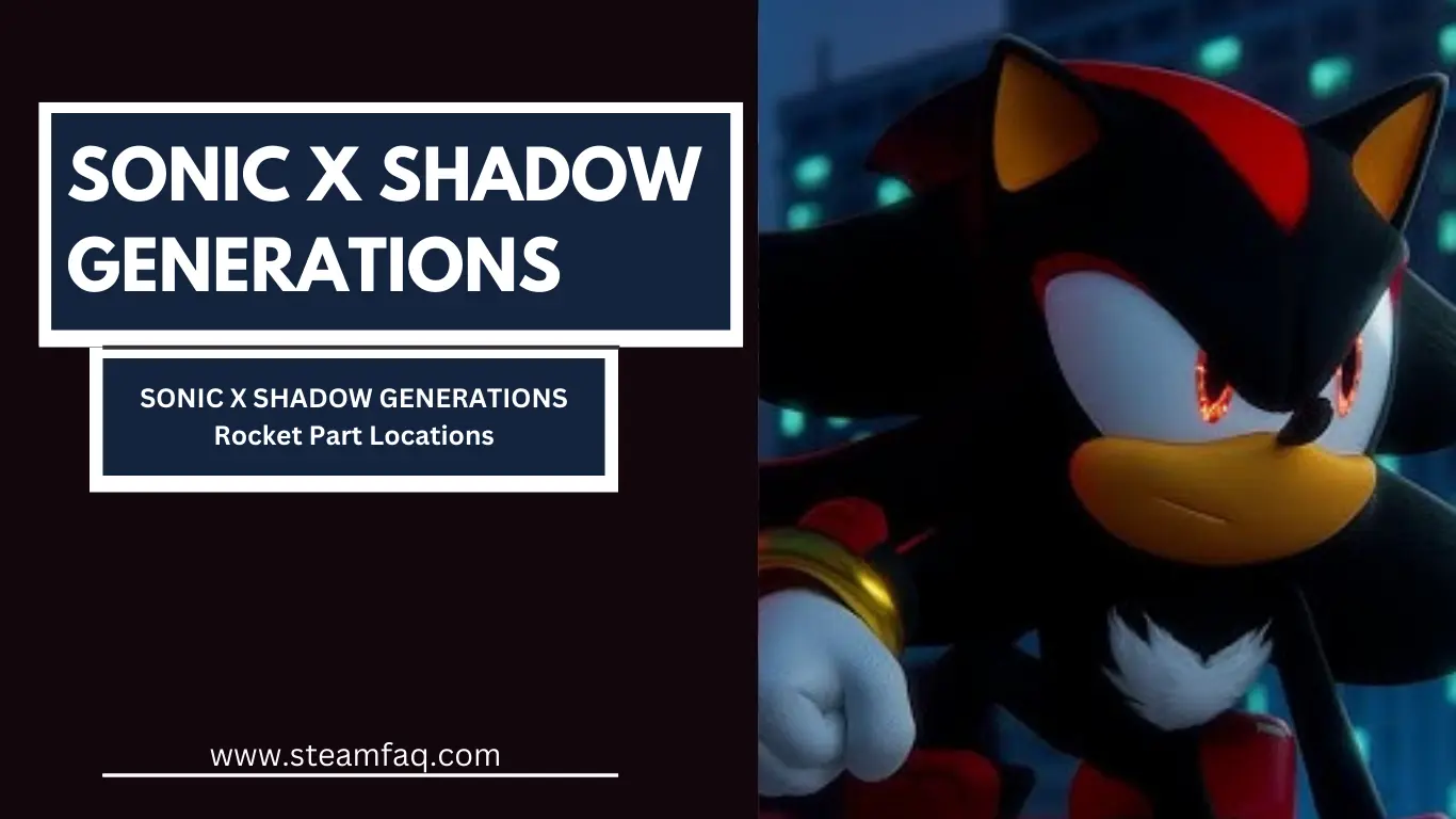 SONIC X SHADOW GENERATIONS Rocket Part Locations