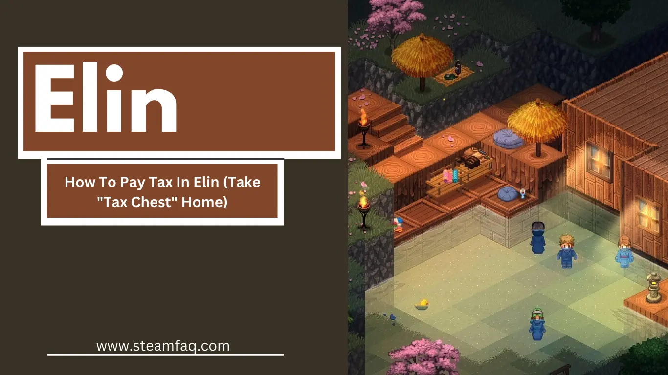 How To Pay Tax In Elin (Take "Tax Chest" Home)